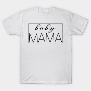 Mothers Day - Baby Mama - Best Mom Funny Tee Shirt T-Shirt